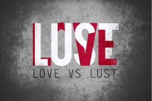 Love VS Lust